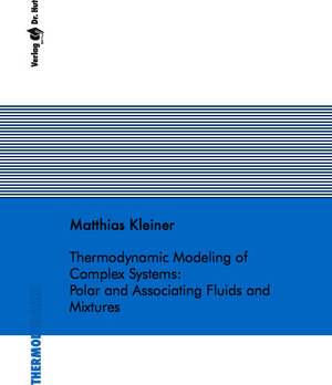 Buchcover Thermodynamic Modeling of Complex Systems: Polar and Associating Fluids and Mixtures | Matthias Kleiner | EAN 9783899639278 | ISBN 3-89963-927-8 | ISBN 978-3-89963-927-8