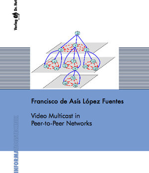 Buchcover Video Multicast in Peer-to-Peer Networks | Francisco López Fuentes | EAN 9783899639438 | ISBN 3-89963-943-X | ISBN 978-3-89963-943-8