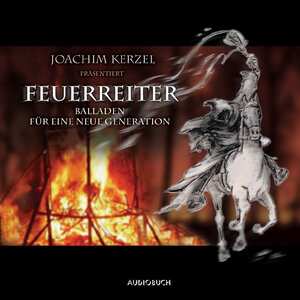 Feuerreiter. CD. . Balladen für eine neue Generation. Lesung