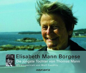 Buchcover Elisabeth Mann Borgese - Die jüngste Tochter von Thomas Mann. | Wolf Gaudlitz | EAN 9783899643879 | ISBN 3-89964-387-9 | ISBN 978-3-89964-387-9