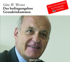 Buchcover Das Bedingungslose Grundeinkommen (Sonderausgabe) | Götz W. Werner | EAN 9783899644449 | ISBN 3-89964-444-1 | ISBN 978-3-89964-444-9