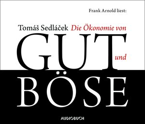 Buchcover Die Ökonomie von Gut und Böse | Tomáš Sedláček | EAN 9783899644524 | ISBN 3-89964-452-2 | ISBN 978-3-89964-452-4