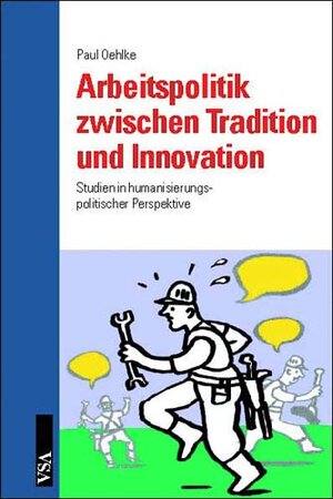 Buchcover Arbeitspolitik zwischen Tradition und Innovation | Paul Oehlke | EAN 9783899650778 | ISBN 3-89965-077-8 | ISBN 978-3-89965-077-8