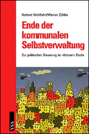 Ende der kommunalen Selbstverwaltung: Zur politischen Steuerung im »Konzern Stadt«