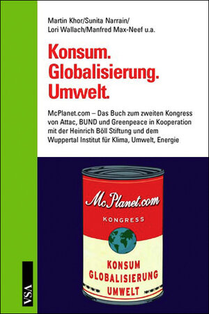 Konsum. Globalisierung. Umwelt: Das Buch zum zweiten Kongress von Attac, BUND und Greenpeace