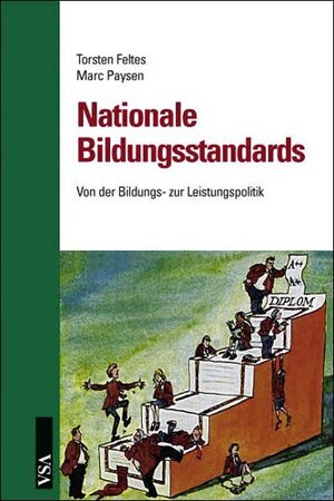 Nationale Bildungsstandards: Von der Bildungs- zur Leistungspolitik