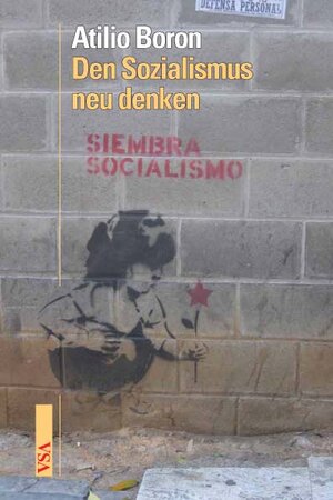Buchcover Den Sozialismus neu denken | Atilio A Boron | EAN 9783899654233 | ISBN 3-89965-423-4 | ISBN 978-3-89965-423-3