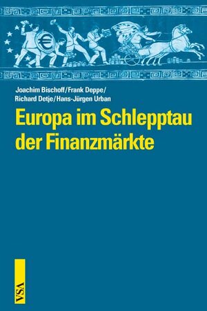 Buchcover Europa im Schlepptau der Finanzmärkte | Joachim Bischoff | EAN 9783899654820 | ISBN 3-89965-482-X | ISBN 978-3-89965-482-0