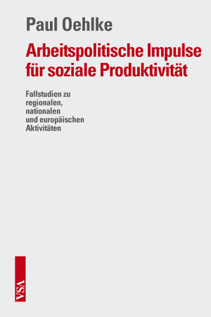 Buchcover Arbeitspolitische Impulse für soziale Produktivität | Paul Oehlke | EAN 9783899655582 | ISBN 3-89965-558-3 | ISBN 978-3-89965-558-2