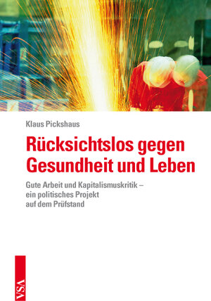 Buchcover Rücksichtslos gegen Gesundheit und Leben | Klaus Pickshaus | EAN 9783899656091 | ISBN 3-89965-609-1 | ISBN 978-3-89965-609-1