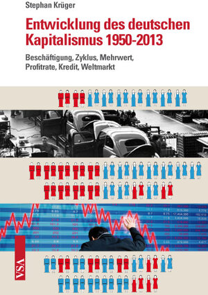 Buchcover Entwicklung des deutschen Kapitalismus 1950-2013 | Stephan Krüger | EAN 9783899656411 | ISBN 3-89965-641-5 | ISBN 978-3-89965-641-1