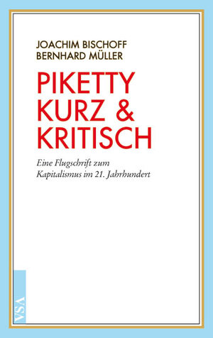 Buchcover Piketty kurz & kritisch | Joachim Bischoff | EAN 9783899656466 | ISBN 3-89965-646-6 | ISBN 978-3-89965-646-6