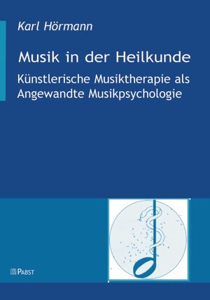 Musik in der Heilkunde. Künstlerische Musiktherapie als Angewandte Musikpsychologie