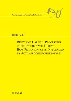 Buchcover Risky and Careful Processing Under Stereotype Threat: How Performance is Influenced by Activated Self-Stereotypes | Beate Seibt | EAN 9783899671803 | ISBN 3-89967-180-5 | ISBN 978-3-89967-180-3