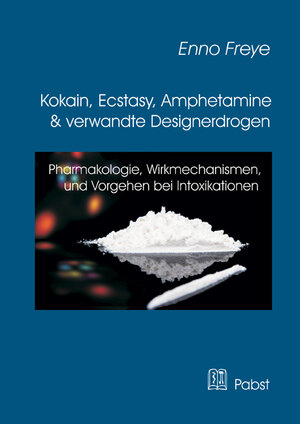 Buchcover Kokain, Ecstasy, Amphetamine und verwandte Designerdrogen | Enno Freye | EAN 9783899678437 | ISBN 3-89967-843-5 | ISBN 978-3-89967-843-7