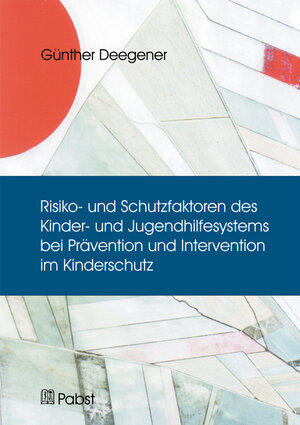 Buchcover Risiko- und Schutzfaktoren des Kinder- und Jugendhilfesystems bei Prävention und Intervention im Kinderschutz | Günther Deegener | EAN 9783899679878 | ISBN 3-89967-987-3 | ISBN 978-3-89967-987-8