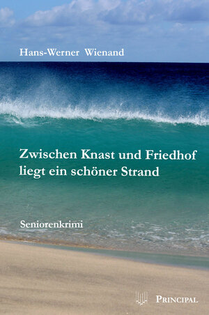 Buchcover Zwischen Knast und Friedhof liegt ein schöner Strand | Hans-Werner Wienand | EAN 9783899692556 | ISBN 3-89969-255-1 | ISBN 978-3-89969-255-6