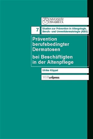 Prävention berufsbedingter Dermatosen bei Beschäftigten in der Altenpflege (Studien Z.Pravention in Allergologie, Berufs- Und Umweltderm)