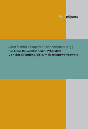 Buchcover Die Freie Universität Berlin 1948–2007  | EAN 9783899714746 | ISBN 3-89971-474-1 | ISBN 978-3-89971-474-6