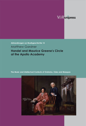 Buchcover Handel and Maurice Greene’s Circle at the Apollo Academy | Matthew Gardner | EAN 9783899715125 | ISBN 3-89971-512-8 | ISBN 978-3-89971-512-5