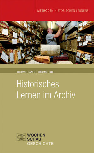 Buchcover Historisches Lernen im Archiv | Thomas Lange | EAN 9783899741070 | ISBN 3-89974-107-2 | ISBN 978-3-89974-107-0
