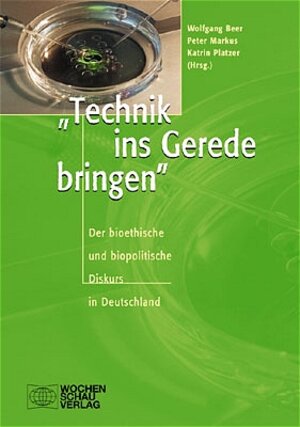 Technik ins Gerede bringen. Der bioethische und biopolitische Diskurs in Deutschland