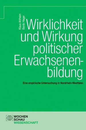Buchcover Wirklichkeit und Wirkung politischer Erwachsenenbildung | Klaus Ahlheim | EAN 9783899742879 | ISBN 3-89974-287-7 | ISBN 978-3-89974-287-9