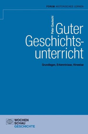 Buchcover Guter Geschichtsunterricht | Peter Gautschi | EAN 9783899745160 | ISBN 3-89974-516-7 | ISBN 978-3-89974-516-0