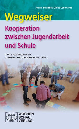 Buchcover Wegweiser - Kooperation zwischen Jugendarbeit und Schule | Achim Schröder | EAN 9783899746907 | ISBN 3-89974-690-2 | ISBN 978-3-89974-690-7