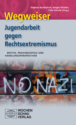Buchcover Wegweiser - Jugendarbeit gegen Rechtsextremismus  | EAN 9783899747706 | ISBN 3-89974-770-4 | ISBN 978-3-89974-770-6