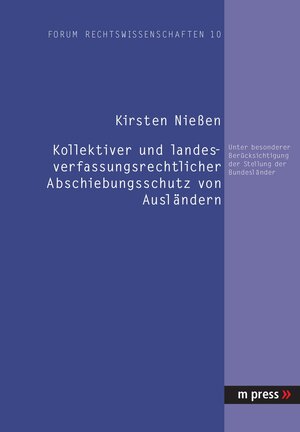 Kollektiver und landesverfassungsrechtlicher Abschiebungsschutz von Ausländern. Unter besonderer Berücksichtigung der Stellung der Bundesländer