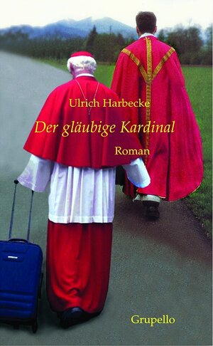 Buchcover Der gläubige Kardinal | Ulrich Harbecke | EAN 9783899780277 | ISBN 3-89978-027-2 | ISBN 978-3-89978-027-7