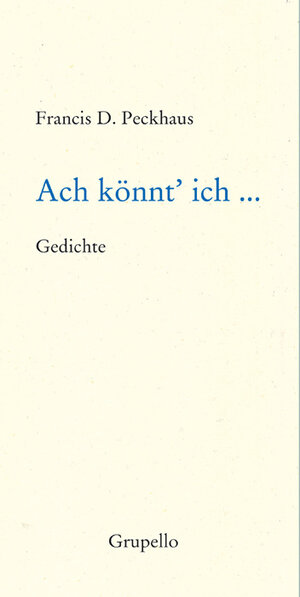 Buchcover Ach könnt' ich ... | Francis D. Peckhaus | EAN 9783899782165 | ISBN 3-89978-216-X | ISBN 978-3-89978-216-5