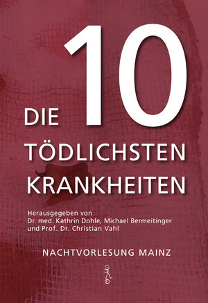 Buchcover Die 10 tödlichsten Krankheiten | Kathrin Dohle | EAN 9783899783445 | ISBN 3-89978-344-1 | ISBN 978-3-89978-344-5