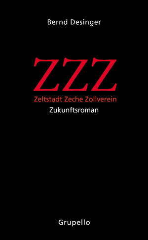 Buchcover ZZZ – Zeltstadt Zeche Zollverein | Bernd Desinger | EAN 9783899786019 | ISBN 3-89978-601-7 | ISBN 978-3-89978-601-9