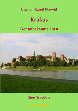 Buchcover Krakus - Der unbekannte Fürst | Cyprian K Norwid | EAN 9783899792072 | ISBN 3-89979-207-6 | ISBN 978-3-89979-207-2