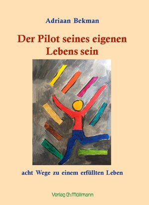 Buchcover Der Pilot seines eigenen Lebens sein | Adriaan Bekman | EAN 9783899792799 | ISBN 3-89979-279-3 | ISBN 978-3-89979-279-9