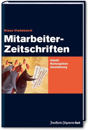 Mitarbeiterzeitschriften: Inhalt, Konzeption, Gestaltung