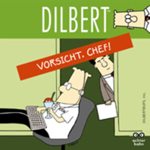 Dilbert: Vorsicht, Chef!