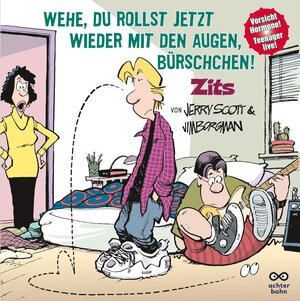 Zits 06. Wehe, Du rollst jetzt wieder mit den Augen, Bürschchen!