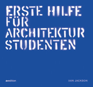 Buchcover Erste Hilfe für Architekturstudenten | Iain Jackson | EAN 9783899862225 | ISBN 3-89986-222-8 | ISBN 978-3-89986-222-5