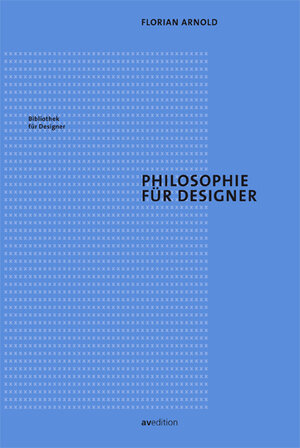 Buchcover Philosophie für Designer | Florian Arnold | EAN 9783899862539 | ISBN 3-89986-253-8 | ISBN 978-3-89986-253-9