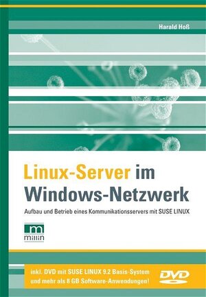 Linux-Server im Windows-Netzwerk. Mit DVD: Aufbau und Betrieb eines Kommunikationsservers mit SuSE LINUX