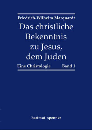 Buchcover Das christliche Bekenntnis zu Jesus, dem Juden. | Friedrich-Wilhelm Marquardt | EAN 9783899911398 | ISBN 3-89991-139-3 | ISBN 978-3-89991-139-8