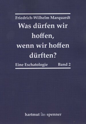 Buchcover Was dürfen wir hoffen, wenn wir hoffen dürften? | Friedrich-Wilhelm Marquardt | EAN 9783899912357 | ISBN 3-89991-235-7 | ISBN 978-3-89991-235-7