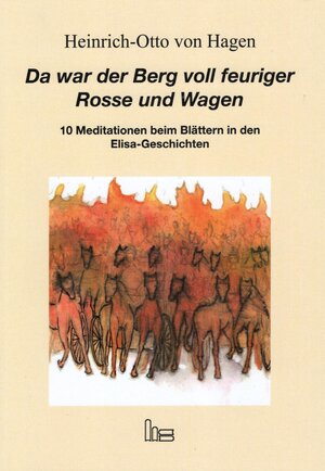 Buchcover Da war der Berg voll feuriger Rosse und Wagen. | Heinrich-Otto von Hagen | EAN 9783899912531 | ISBN 3-89991-253-5 | ISBN 978-3-89991-253-1