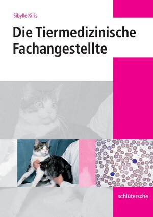 Buchcover Die Tiermedizinische Fachangestellte | Sibylle Kiris | EAN 9783899930214 | ISBN 3-89993-021-5 | ISBN 978-3-89993-021-4