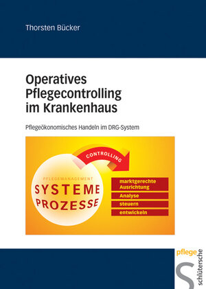 Operatives Pflegecontrolling im Krankenhaus. Pflegeökonomisches Handeln im DRG-System