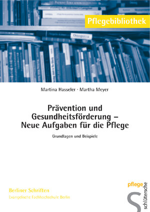 Buchcover Prävention und Gesundheitsförderung - Neue Aufgaben für die Pflege | Martina Hasseler | EAN 9783899931617 | ISBN 3-89993-161-0 | ISBN 978-3-89993-161-7