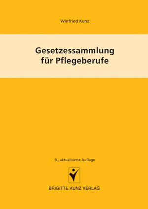 Buchcover Gesetzessammlung für Pflegeberufe | Winfried Kunz | EAN 9783899934090 | ISBN 3-89993-409-1 | ISBN 978-3-89993-409-0